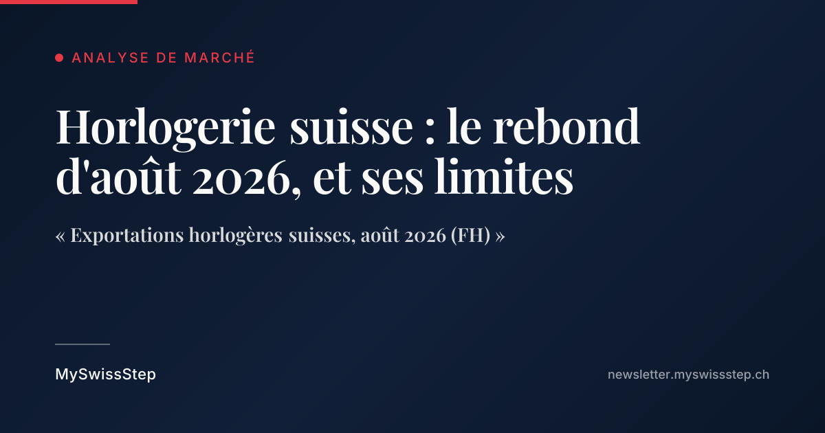 Horlogerie suisse : le rebond d'août 2026